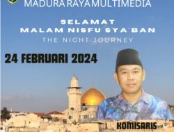 Komisaris PT Madura Raya Multimedia, Malam Nisfu Sya’ban Semoga Dimaafkan Segala khilaf Atas Lisan Yang Tajam